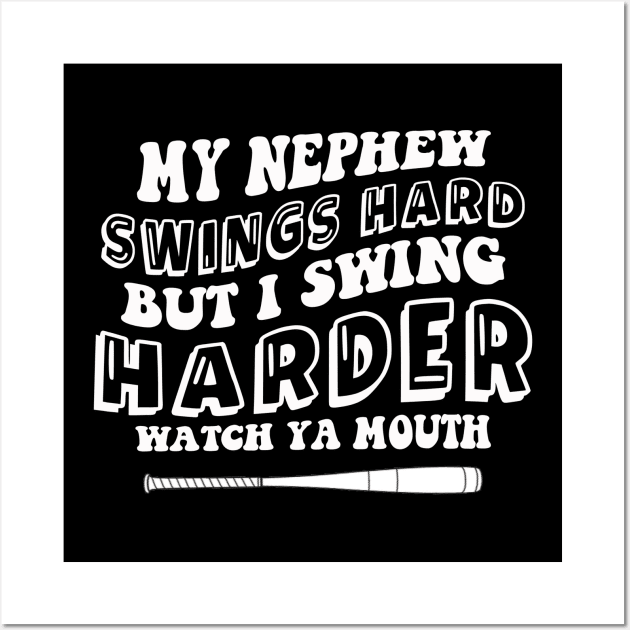 My Nephew Swings Hard But I Swing Harder Watch Ya Mouth Groovy Wall Art by mayamaternity